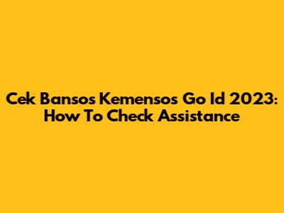 Cek Bansos Kemensos Go Id 2023: How To Check Assistance