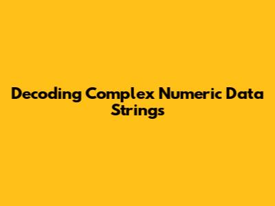 Decoding Complex Numeric Data Strings