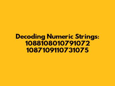 Decoding Numeric Strings: 1088108010791072 1087109110731075