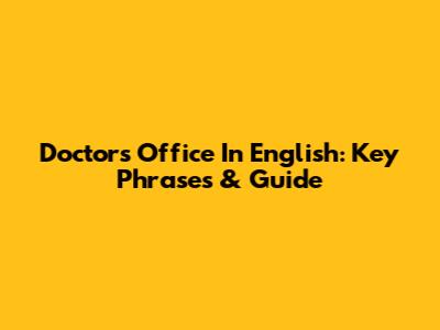 Doctor's Office In English: Key Phrases & Guide