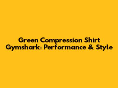 Green Compression Shirt Gymshark: Performance & Style