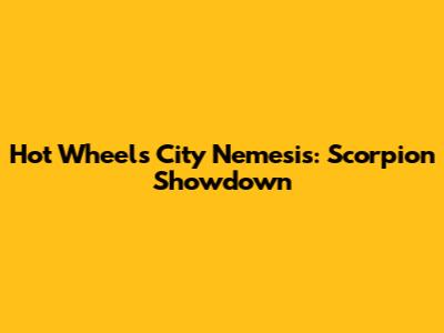 Hot Wheels City Nemesis: Scorpion Showdown