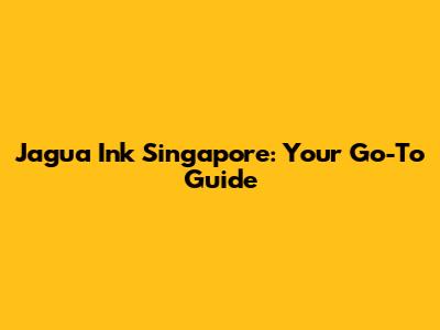 Jagua Ink Singapore: Your Go-To Guide