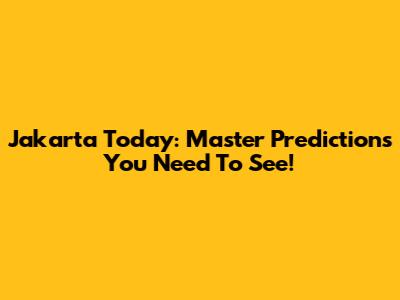 Jakarta Today: Master Predictions You Need To See!