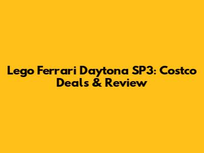 Lego Ferrari Daytona SP3: Costco Deals & Review