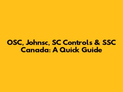 OSC, Johnsc, SC Controls & SSC Canada: A Quick Guide