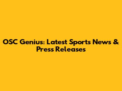 OSC Genius: Latest Sports News & Press Releases