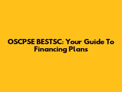 OSCPSE BESTSC: Your Guide To Financing Plans