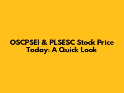 OSCPSEI & PLSESC Stock Price Today: A Quick Look