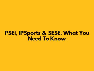PSEi, IPSports & SESE: What You Need To Know