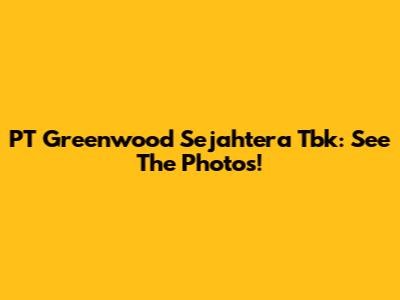 PT Greenwood Sejahtera Tbk: See The Photos!