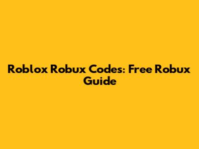 Roblox Robux Codes: Free Robux Guide