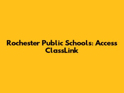 Rochester Public Schools: Access ClassLink