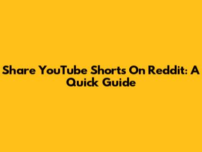 Share YouTube Shorts On Reddit: A Quick Guide