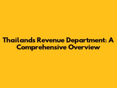 Thailand's Revenue Department: A Comprehensive Overview