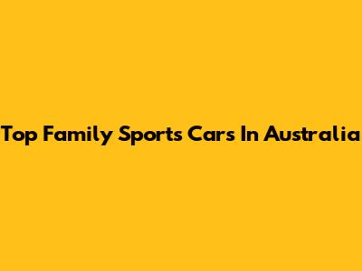 Top Family Sports Cars In Australia
