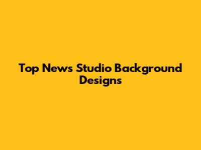 Top News Studio Background Designs