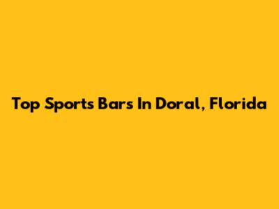Top Sports Bars In Doral, Florida