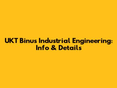 UKT Binus Industrial Engineering: Info & Details