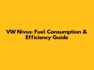 VW Nivus: Fuel Consumption & Efficiency Guide